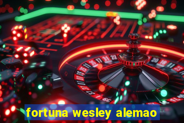 fortuna wesley alemao